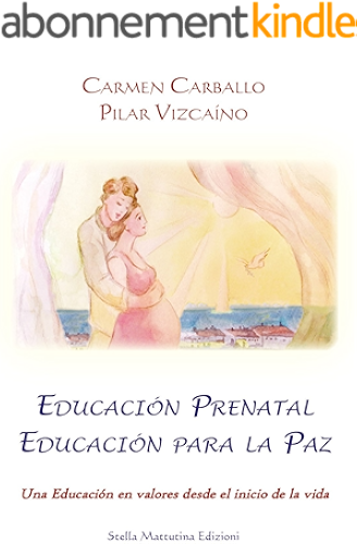 Download Educación Prenatal - Educación para la Paz: una Educación en valores desde el inicio de la vida (Universitaria Athena nº 3) (Spanish Edition) PDF