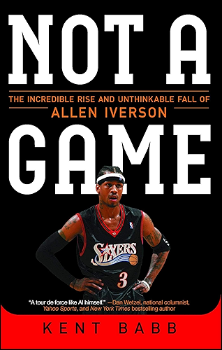 Download Not a Game: The Incredible Rise and Unthinkable Fall of Allen Iverson (English Edition) PDF