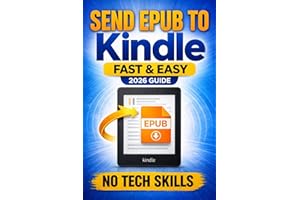 How to Send Books to Kindle (EPUB Guide 2026): Fast & Easy Step-by-Step Method for Any Device (No Tech Skills)