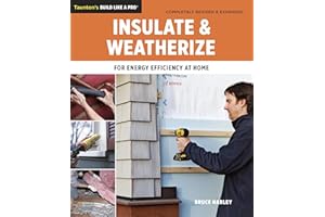 Insulate and Weatherize: For Energy Efficiency at Home (Taunton's Build Like a Pro)