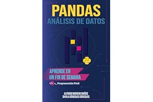 Aprende Pandas y análisis de datos en un fin de semana (Aprende Python nº 6) (Spanish Edition)