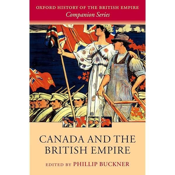 Canada and the British Empire (Oxford History of the British