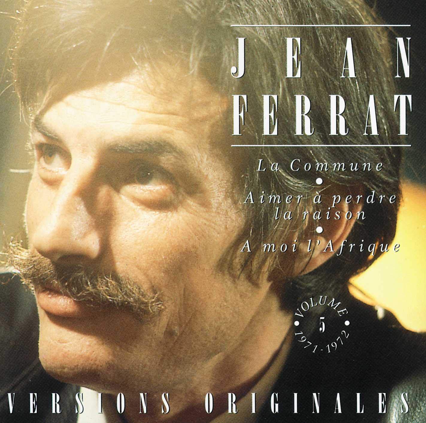Jean Ferrat Aimer à Perdre La Raison Paroles La Commune - Aimer A Perdre La Raison - A Moi L'Afrique Vol. 5: Ferrat