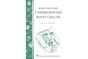Build Your Own Underground Root Cellar: Storey Country Wisdom Bulletin A-76