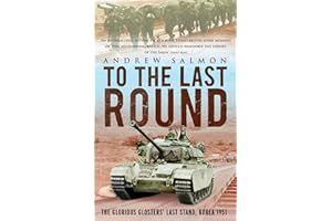 To The Last Round: The Epic British Stand on the Imjin River, Korea 1951