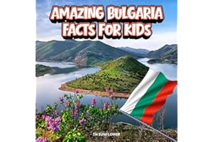 Amazing Bulgaria Facts for Kids: A Fun Travel and Learning Book with Color Photos About Bulgaria's Black Sea, Mountains, Rose