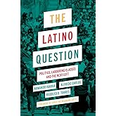The Latino Question: Politics, Laboring Classes and the Next Left