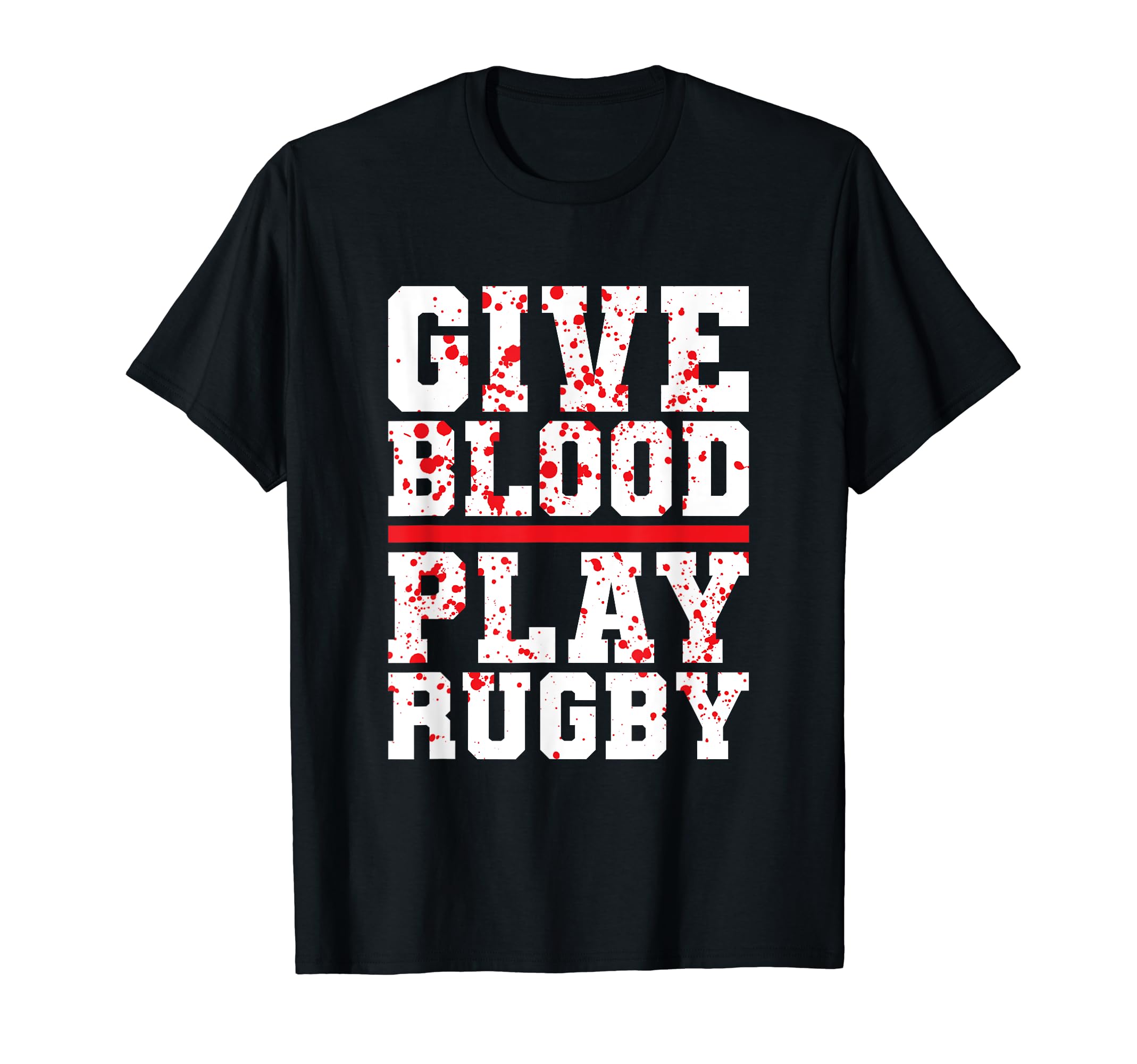 Funny Rugby Quote - Rugby Fan - Give Blood, Play Rugby T-Shirt