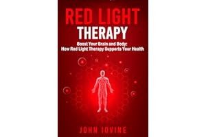 Red Light Therapy: Boost Your Brain and Body: How Red Light Therapy Supports Your Health