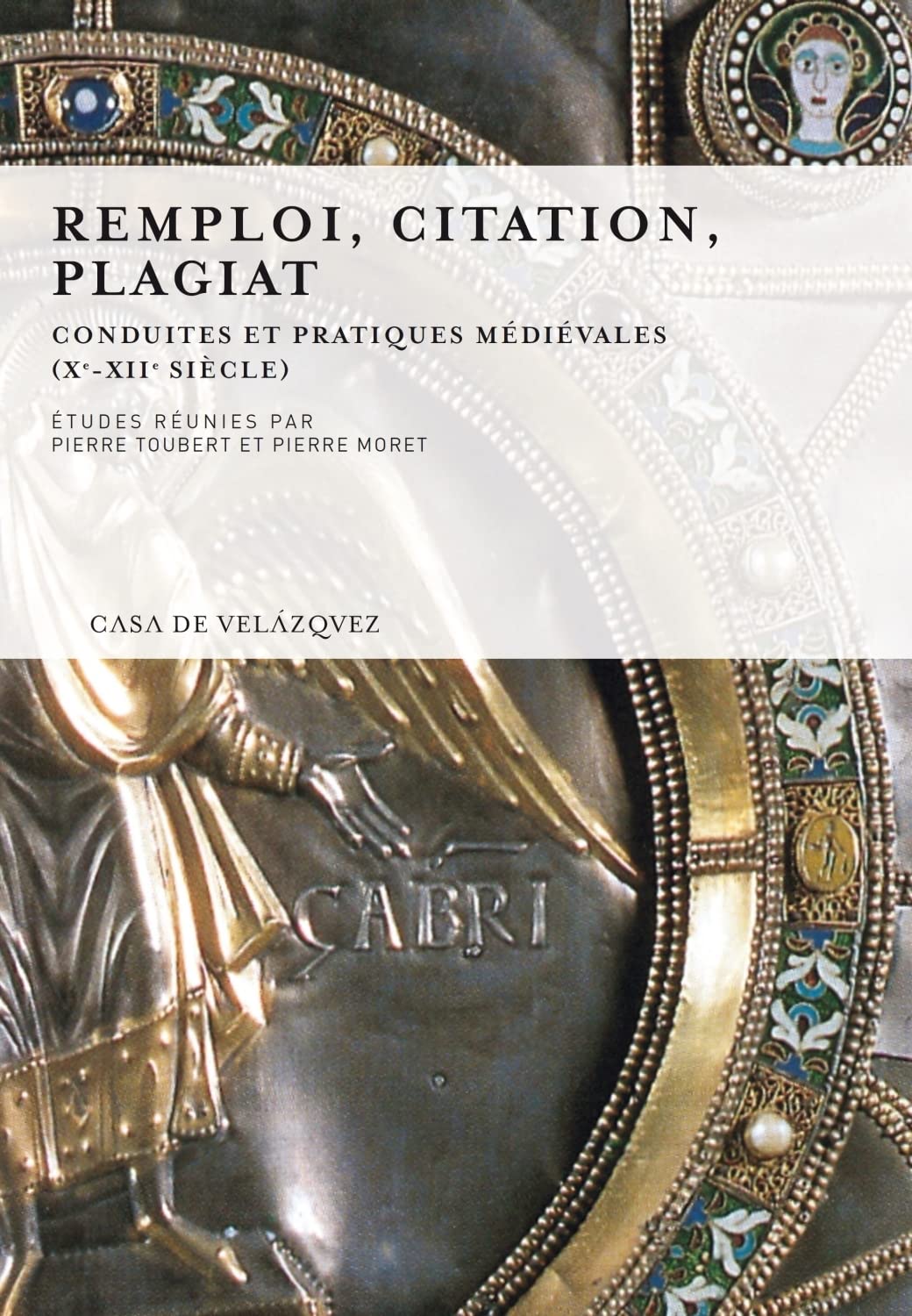 Remploi Citation Plagiat Conduites Et Pratiques Medievales Xe Xiie Siecle Toubert Pierre Moret Pierre Amazon Com Books