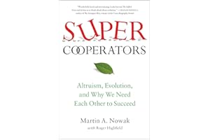 SuperCooperators: Altruism, Evolution, and Why We Need Each Other to Succeed