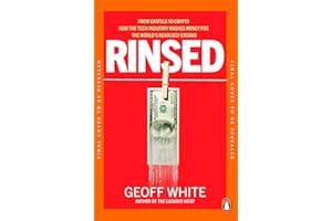 Rinsed: From Cartels to Crypto: How the Tech Industry Washes Money for the World's Deadliest Crooks