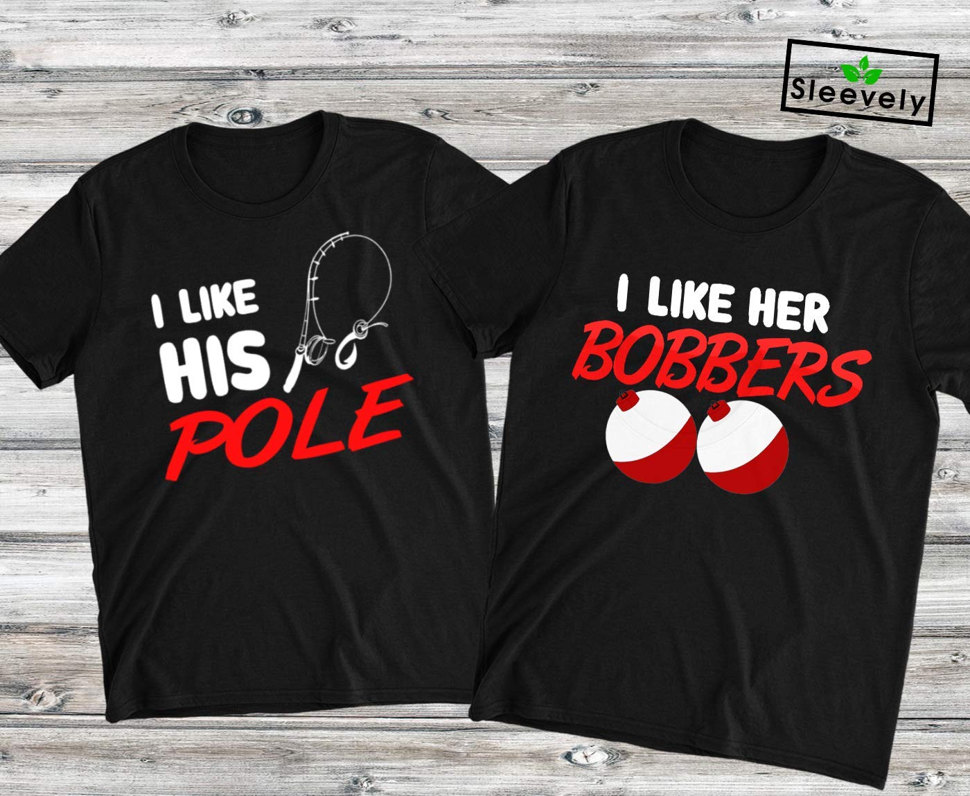 i like her bobbers i like his pole shirts
