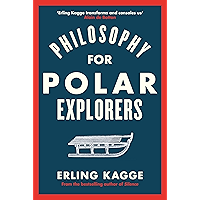 Philosophy for Polar Explorers: Sixteen Life Lessons to Help You Take Stock and Recalibrate book cover Philosophy for Polar Explorers: Sixteen Life Lessons to Help You Take Stock and Recalibrate book cover
