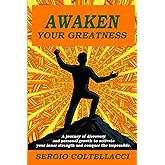 AWAKEN YOUR GREATNESS: THE PATH TO SUCCESS