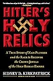 Hitler's Holy Relics: A True Story of Nazi Plunder and the Race to Recover the Crown Jewels of the Holy Roman Empire