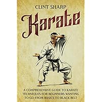 The Essential Karate Book: For White Belts, Black Belts and