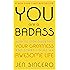 You Are a Badass: How to Stop Doubting Your Greatness and Start Living an Awesome Life