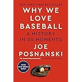 Why We Love Baseball: A History in 50 Moments