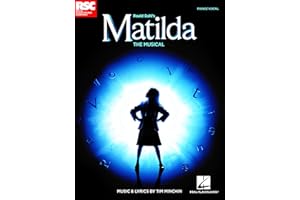 Matilda The Musical - Vocal Selections | Piano/Vocal/Guitar Songbook by Tim Minchin | Broadway Sheet Music Collection for Students and Fans | Includes Full Color Photos and Foreword by the Composer