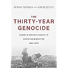 The Thirty-Year Genocide: Turkey’s Destruction of Its Christian Minorities, 1894–1924
