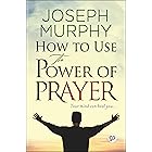 How to Use the Power of Prayer