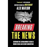 Breaking the News: Exposing the Establishment Media's Hidden Deals and Secret Corruption