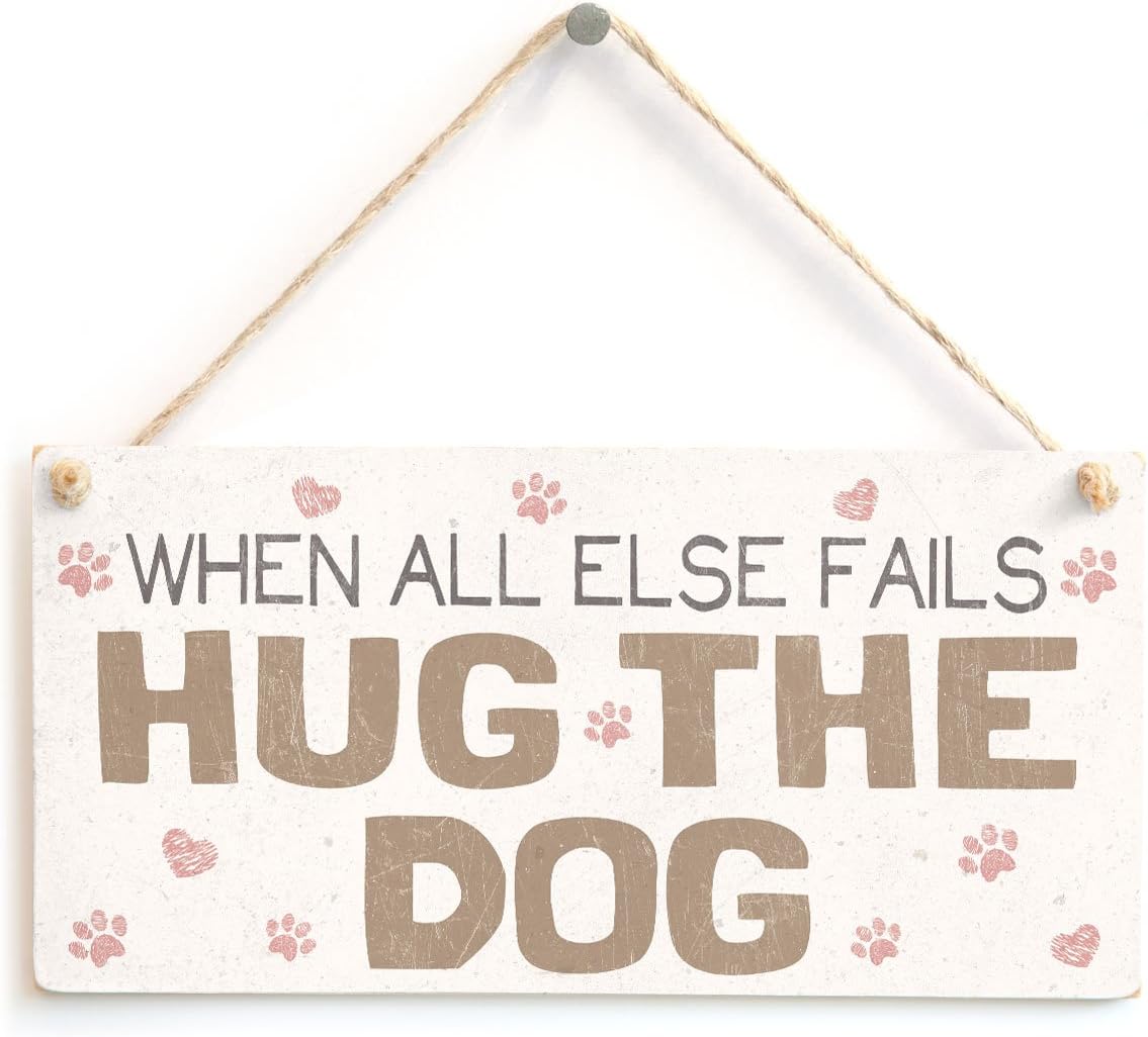 When All Else Fails Hug The Dog - Sweet Shabby Chic Style Dog Sign / Plaque