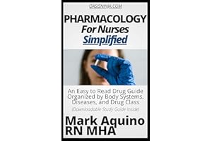 Pharmacology for Nurses Simplified: An Easy to Read Drug Guide Organized by Body Systems, Diseases, and Drug Class - With Dow