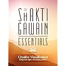 The Shakti Gawain Essentials: 3 Books in 1: Creative Visualization, Living in the Light & Developing Intuition