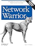 Network Warrior: Everything You Need to Know That Wasn't on the CCNA Exam