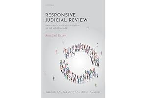 Responsive Judicial Review: Democracy and Dysfunction in the Modern Age (Oxford Comparative Constitutionalism)