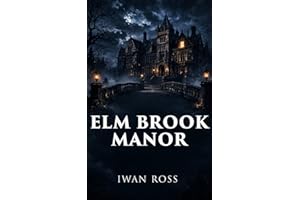 Elm Brook Manor: A Gothic Ghost Mystery (The McTavish Chronicles Book 1)