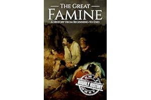 The Great Famine: A History from Beginning to End (History of Ireland)