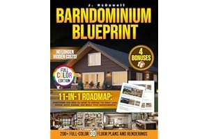 Barndominium Blueprint: The Most Complete Step-by-Step Guide With 200+ Full-Color 3D Floor Plans and Renderings From Choosing Land to Interior Design Revealing the Real Hidden Costs No One Tells You