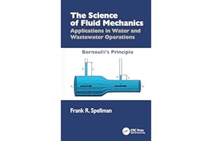 The Science of Fluid Mechanics: Applications in Water and Wastewater Operations