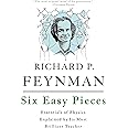 Six Easy Pieces: Essentials of Physics Explained by Its Most Brilliant Teacher