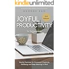 Joyful Productivity for Solopreneurs, 2nd Edition: Gentle Practices for Consistent Creativity, Wellbeing and Deep Meaning in 