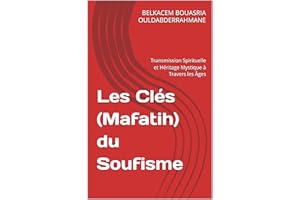 Les Clés (Mafatih) du Soufisme: Transmission Spirituelle et Héritage Mystique à Travers les Âges (French Edition)