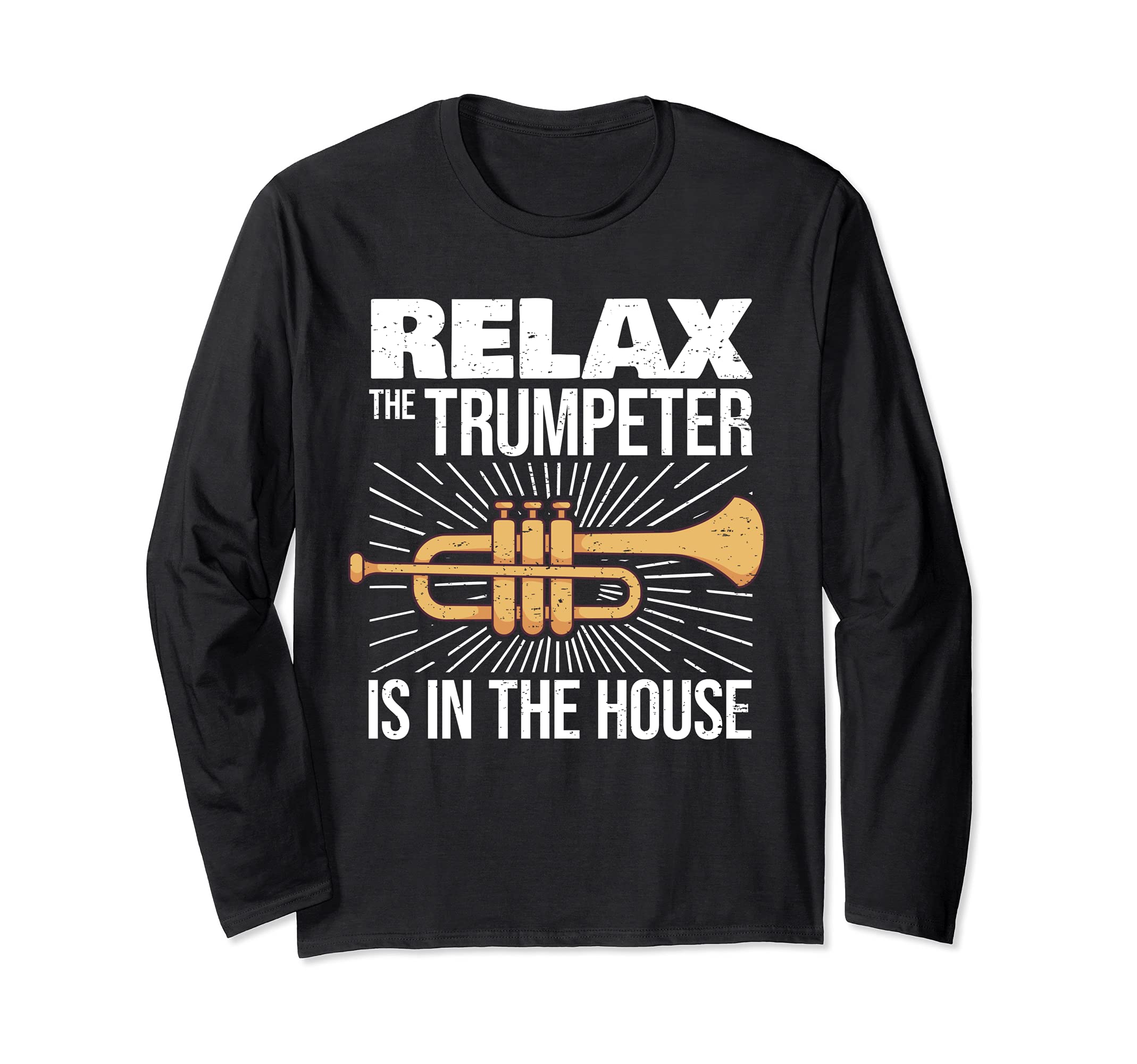 Trumpet Player Saying I Relax The Trumpeter Is In The House Long Sleeve T-Shirt