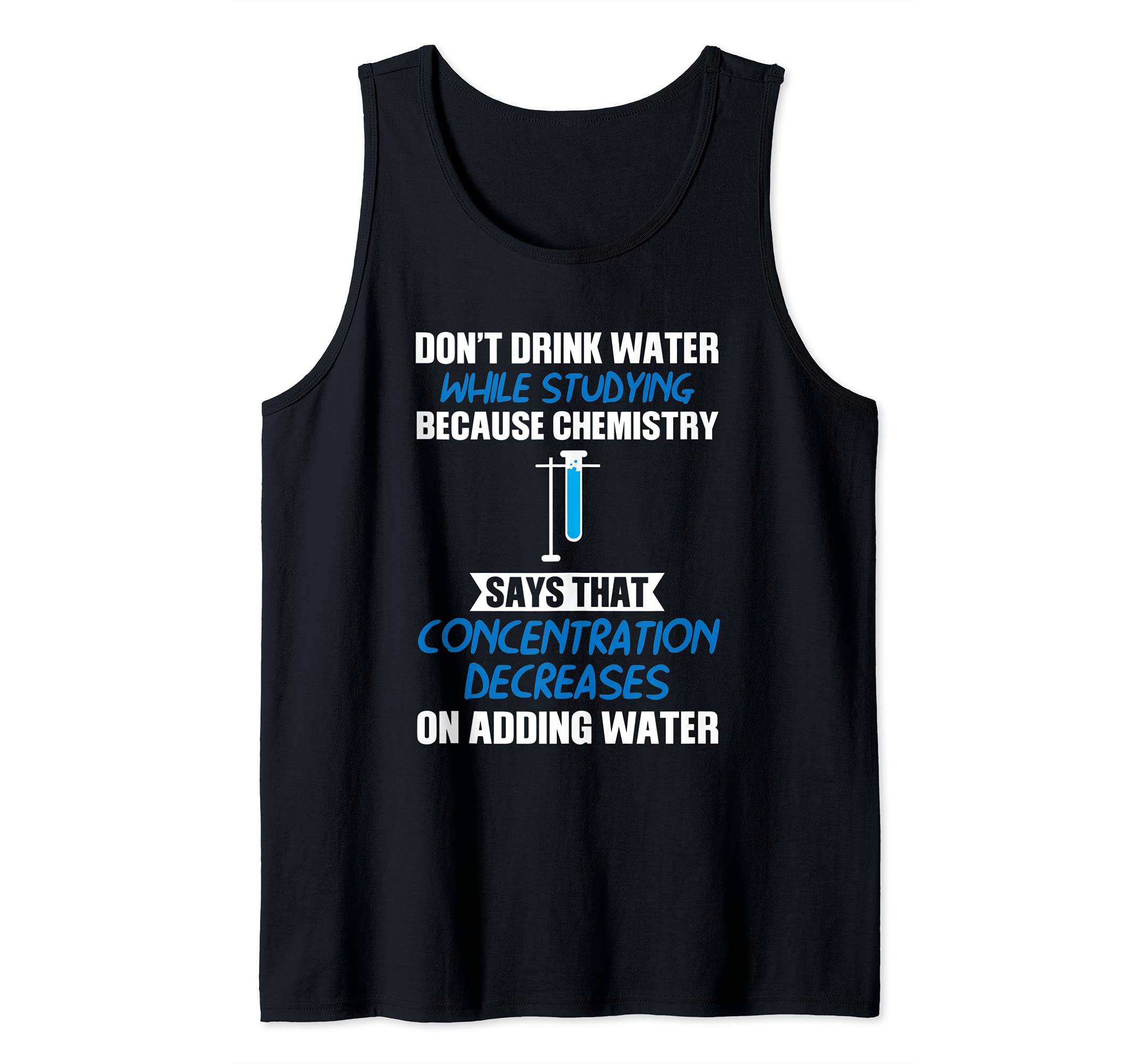 Don't drink water while studing because Science Tank Top