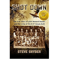 SHOT DOWN: The true story of pilot Howard Snyder and the crew of the B-17 Susan Ruth book cover SHOT DOWN: The true story of pilot Howard Snyder and the crew of the B-17 Susan Ruth book cover