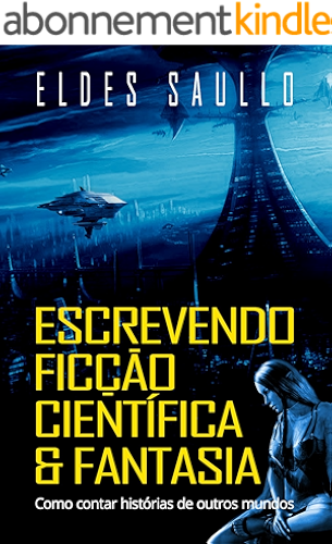 Download Escrevendo Ficção Científica e Fantasia: Como Contar Histórias de Outros Mundos (Segredos do Best-Seller) (Portuguese Edition) PDF