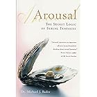 Arousal: The Secret Logic of Sexual Fantasies