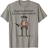 Hold On Partner I'm Overstimulated Cowboy Frog Vintage T-Shirt