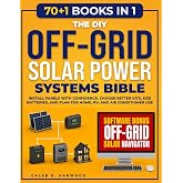 The DIY Off-Grid Solar Power Systems Bible: Install Panels with Confidence, Choose Better Kits, Size Batteries, and Plan for Home, RV, and Air Conditioner Use