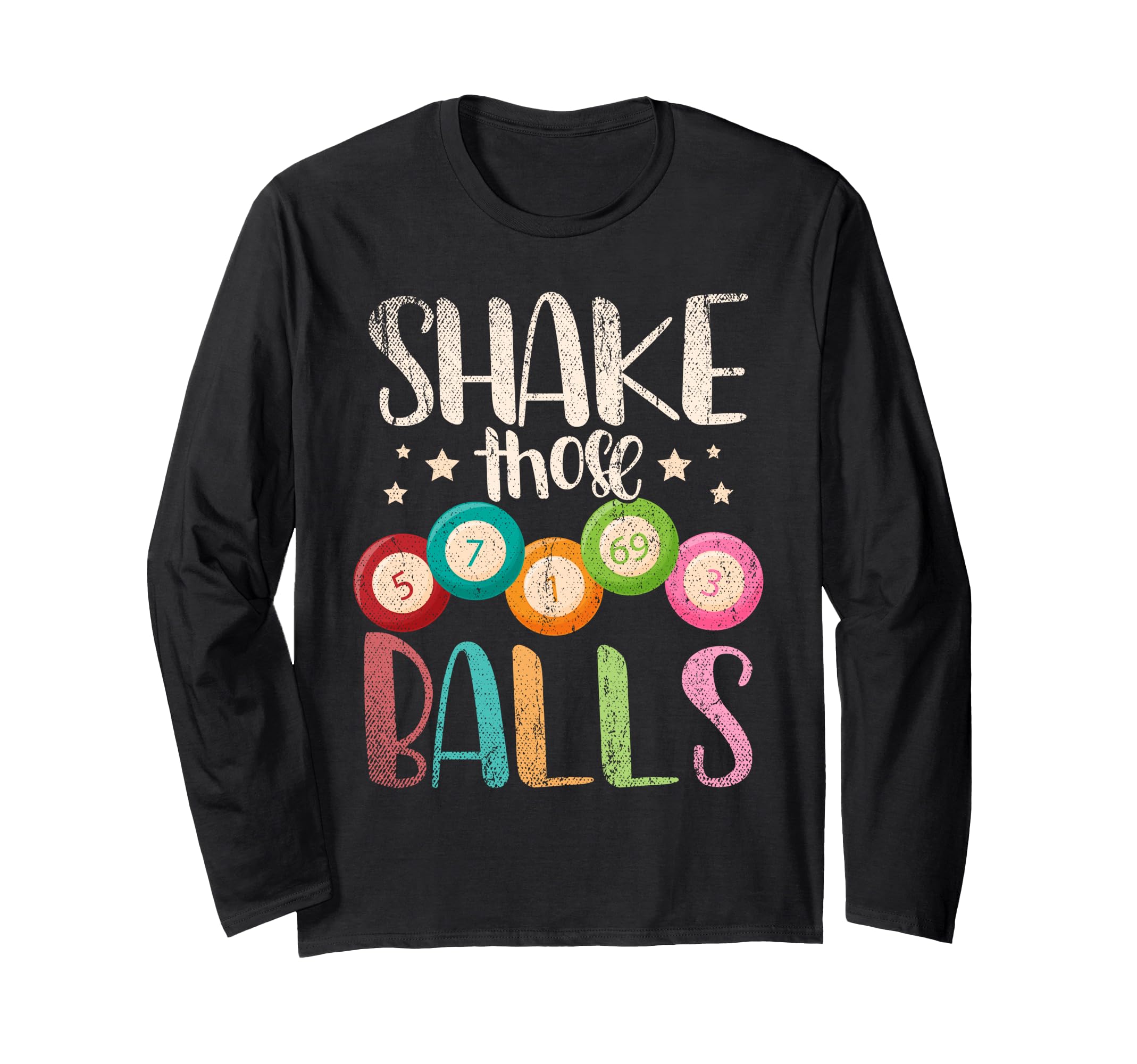 Funny Bingo Caller Gamble Lottery Shake Those Balls Bingo Long Sleeve T-Shirt