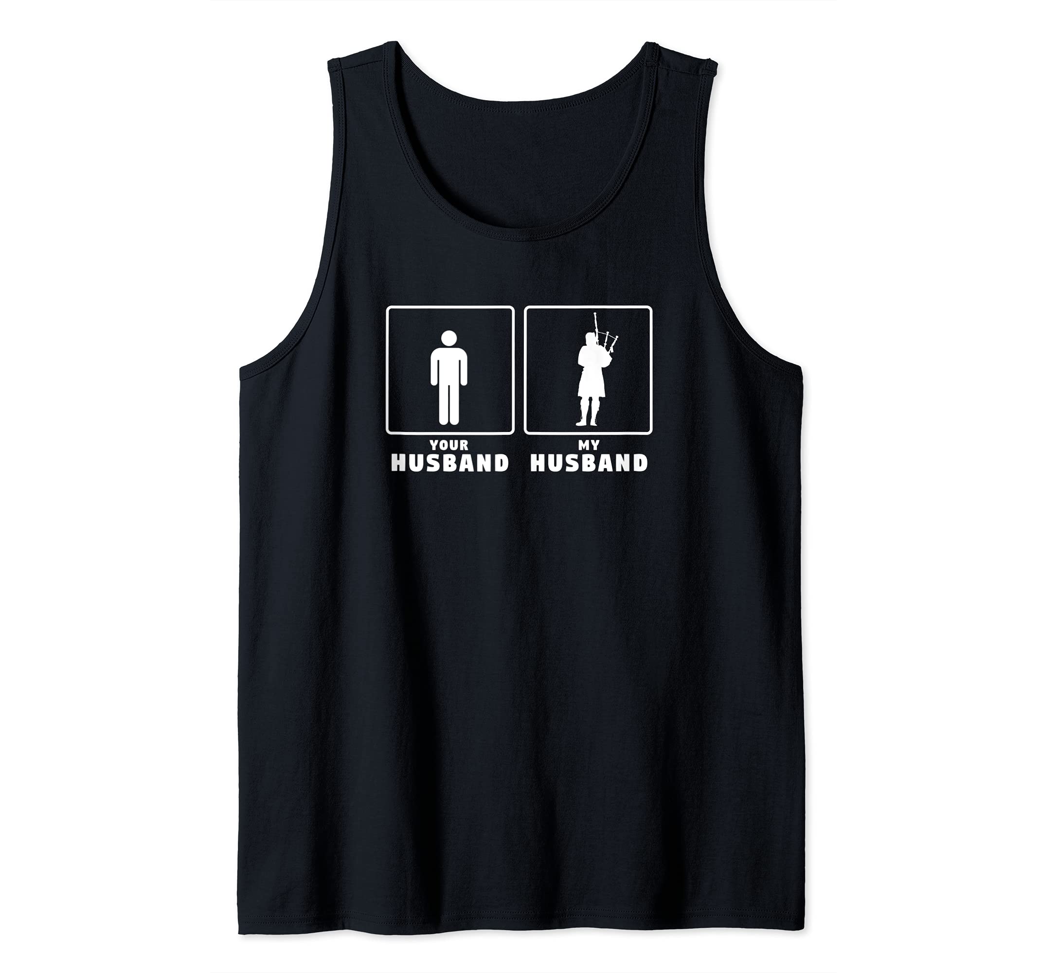 Your husband my husband bagpiper bagpipe bagpipes player Tank Top