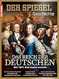 SPIEGEL GESCHICHTE 3/2016: Das Reich der Deutschen - 962-1871: Eine Nation entsteht
