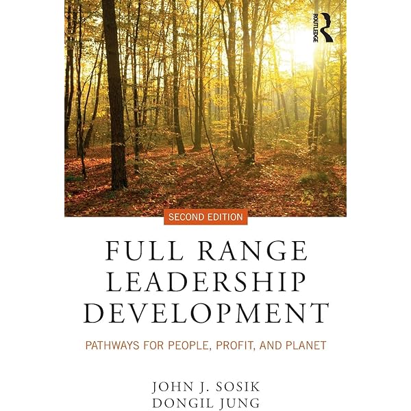 Full Range Leadership Development Pathways For People Profit And Planet 9781138053670 Sosik John J Jung Dongil Books Amazon Com